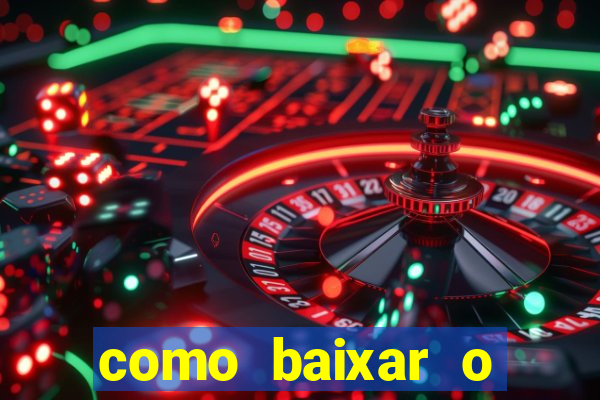 como baixar o aplicativo estrela bet